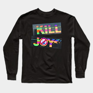 Kill Joy Long Sleeve T-Shirt